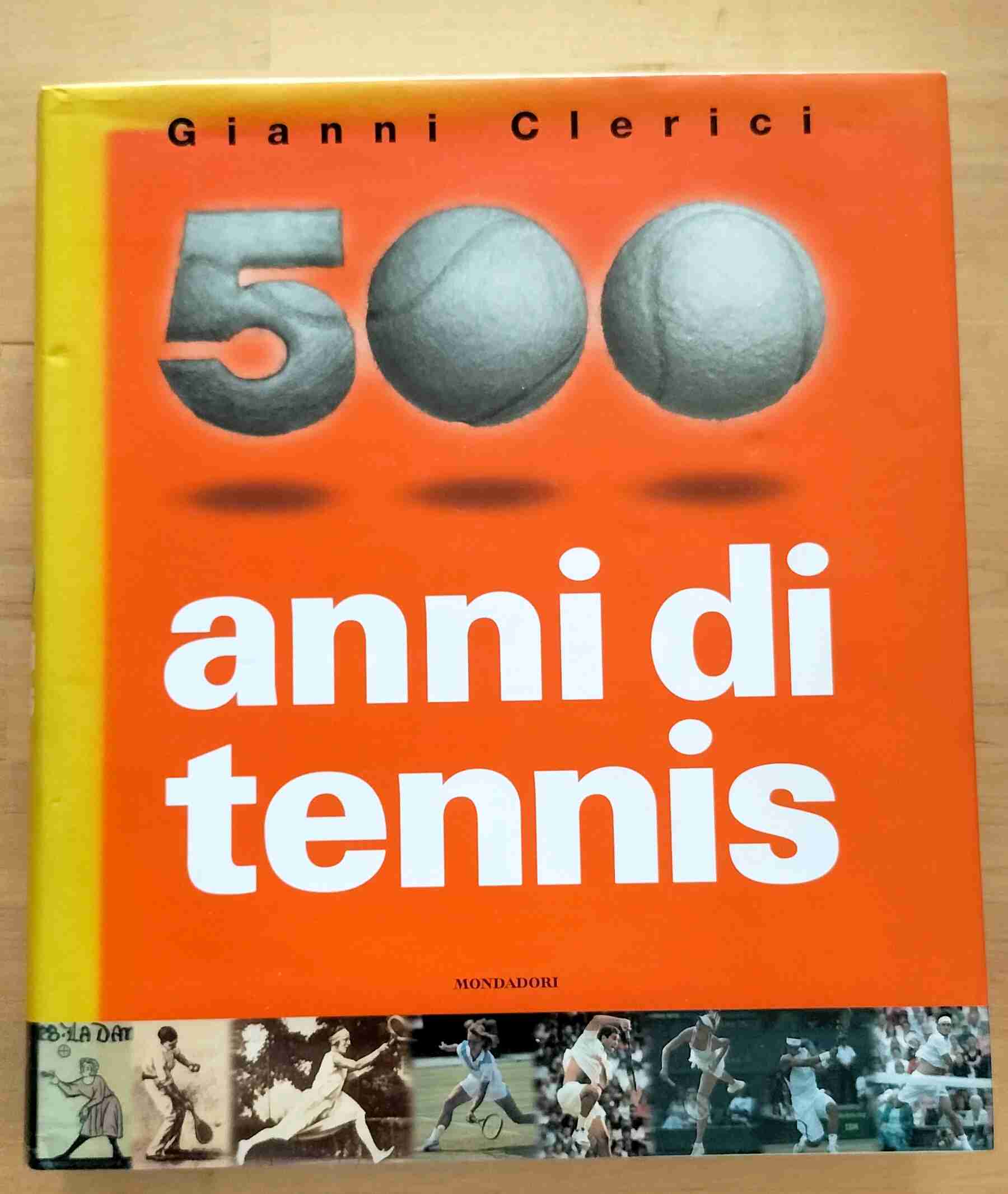 500 anni di tennis. Ediz. illustrata libro usato