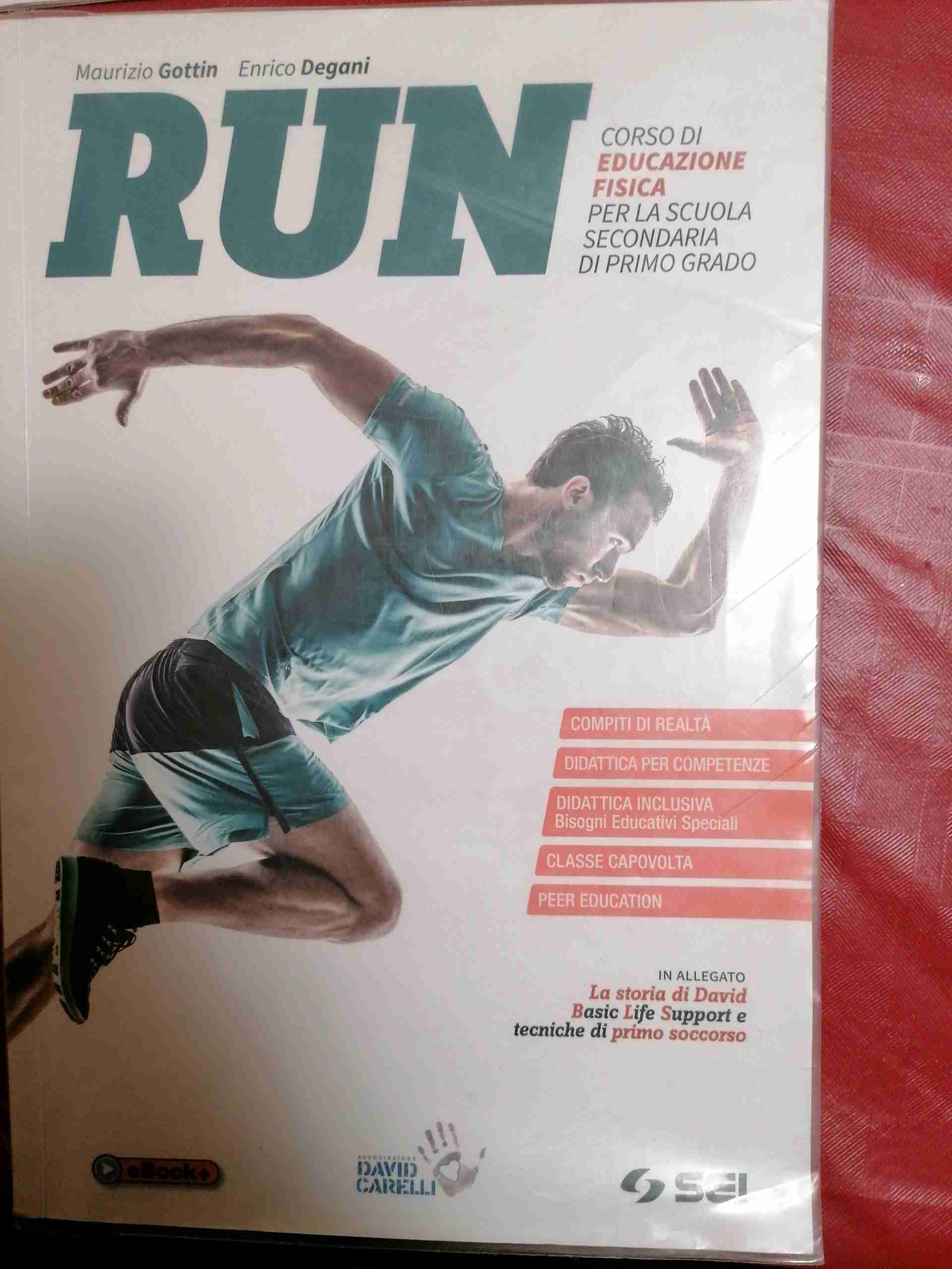 Run. Con Quaderno competenze. Con La storia di David. Con Tecniche di Rianimazione CardioPolmonare (RCP) Corso di educazione fisica. Per la Scuola media libro usato