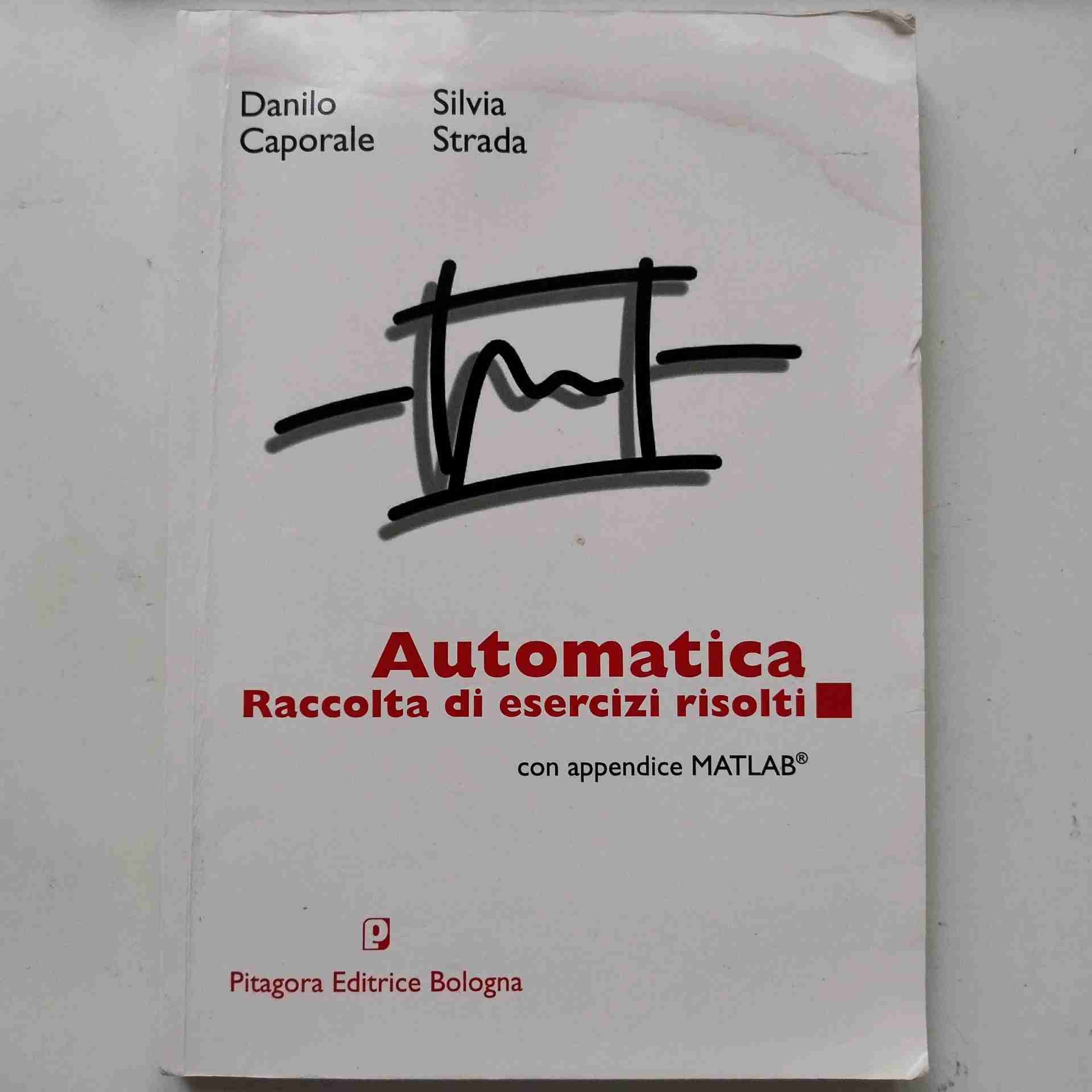 Automatica. Raccolta di esercizi risolti. Con appendice MATLAB libro usato