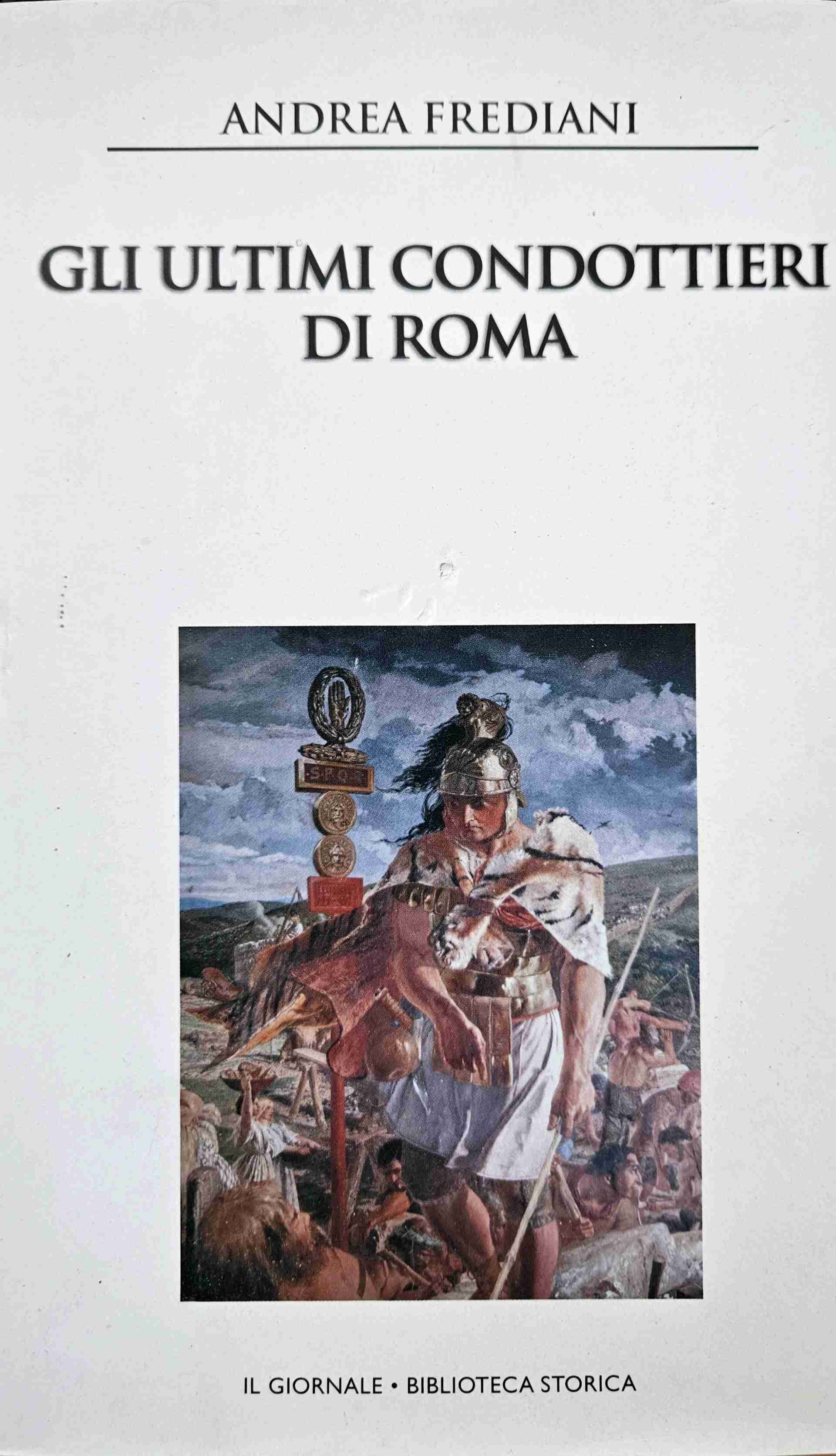 Gli ultimi condottieri di Roma libro usato