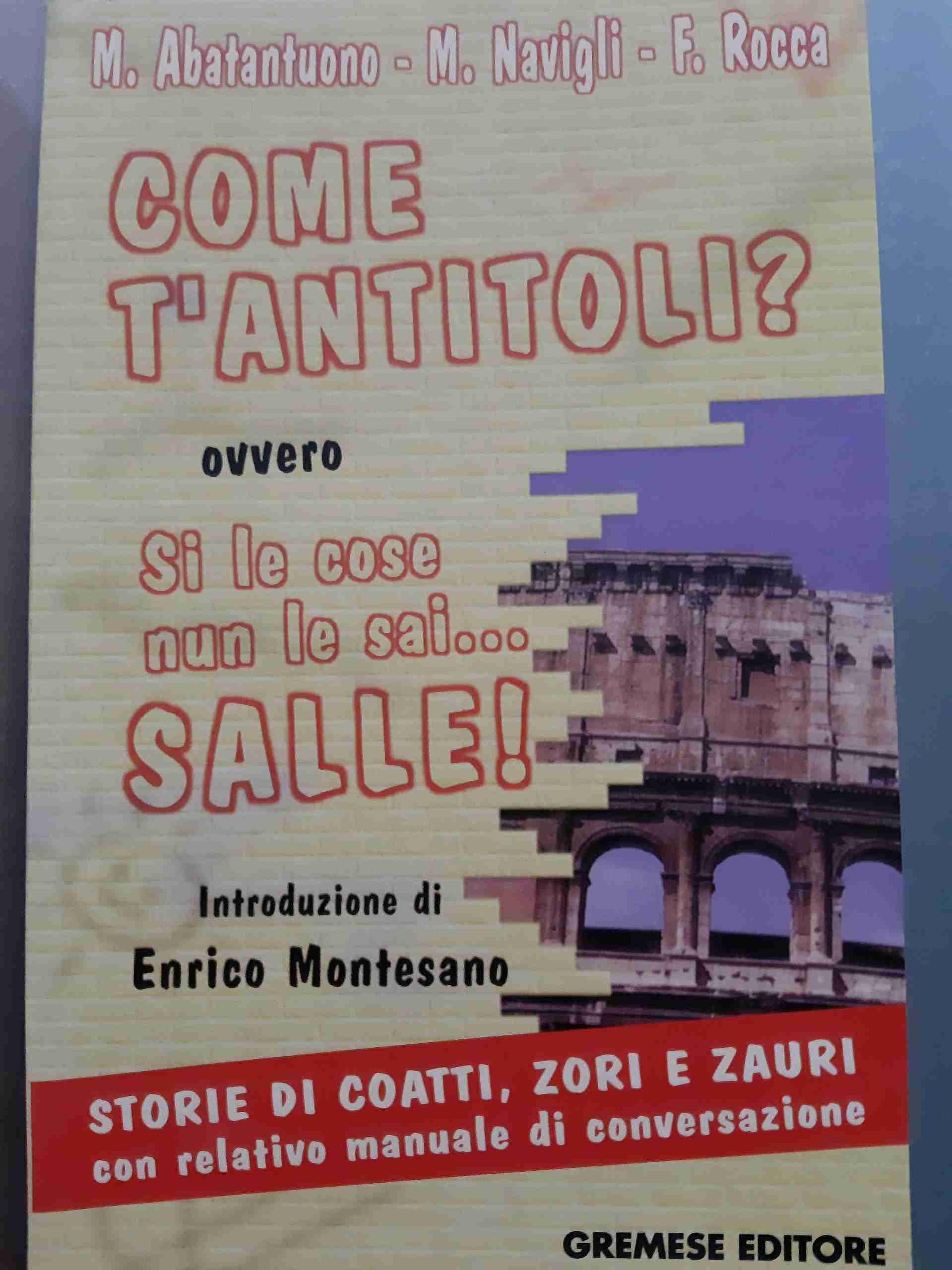 Come t'antitoli? Ovvero si le cose nun le sai... Salle! libro usato