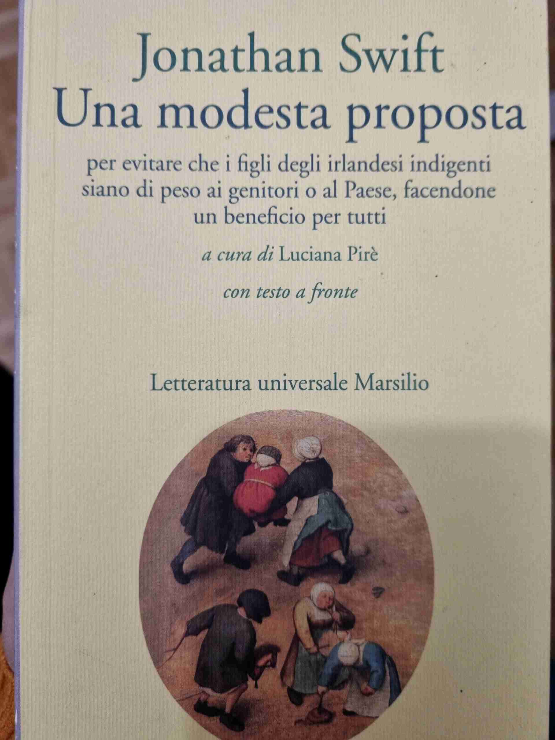 Una modesta proposta per evitare che i figli degli Irlandesi indigenti siano di peso ai genitori o al Paese, facendone un beneficio per tutti libro usato