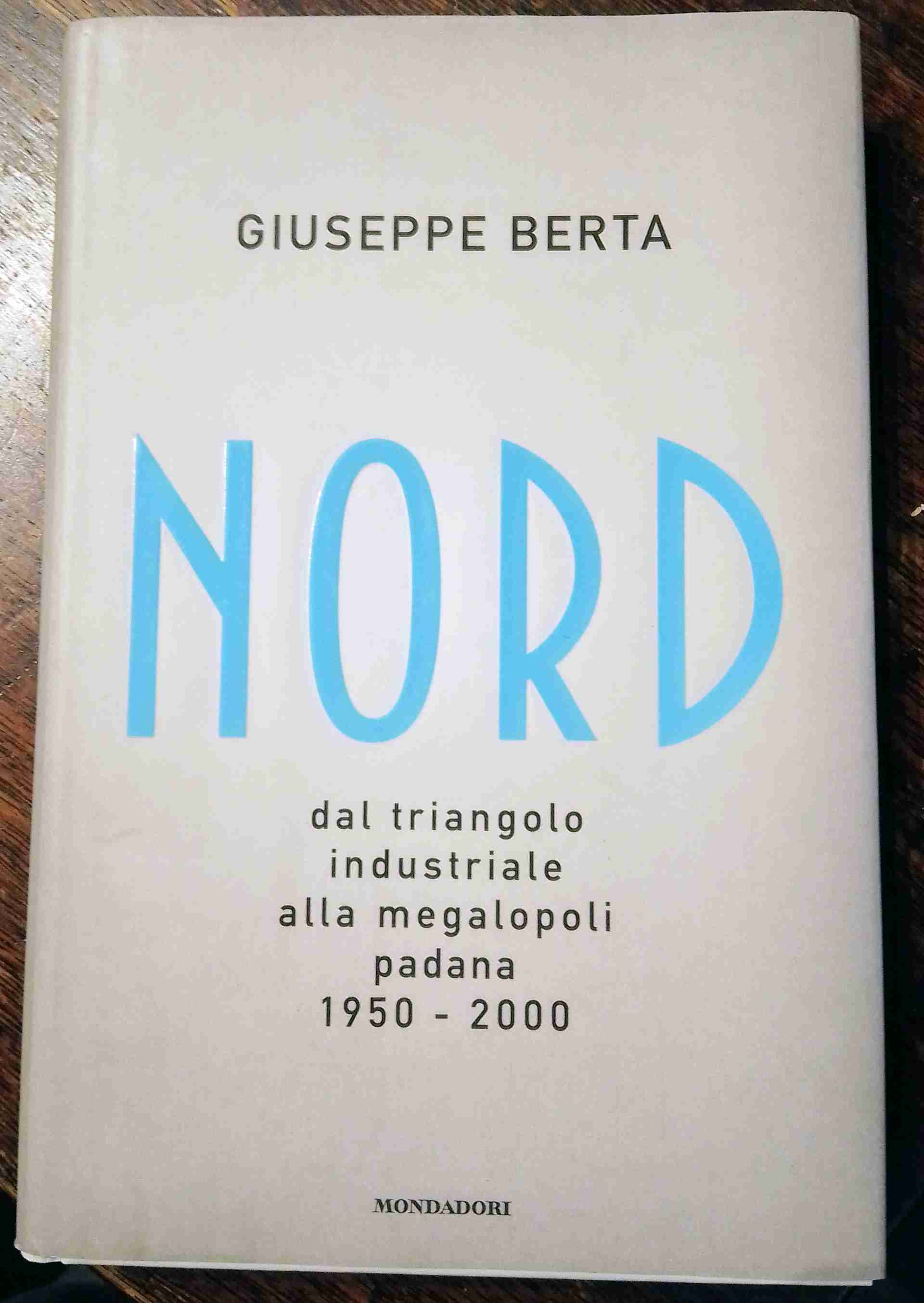 NORD Dal triangolo industriale alla megalopoli padana 1950-2000 libro usato