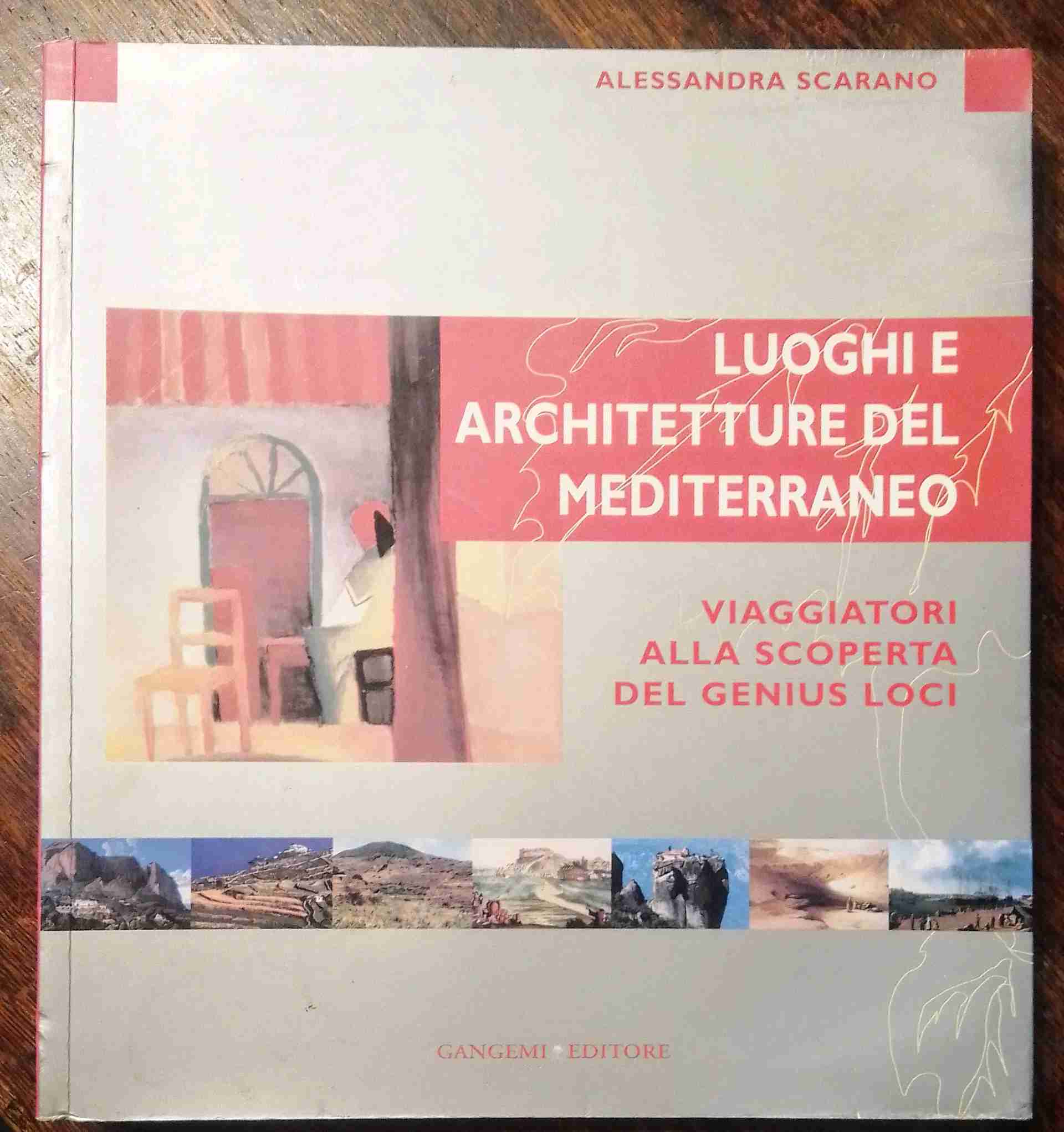 LUOGHI E ARCHITETTURE DEL MEDITERRANEO Viaggiatori alla scoperta del Genius Loci libro usato