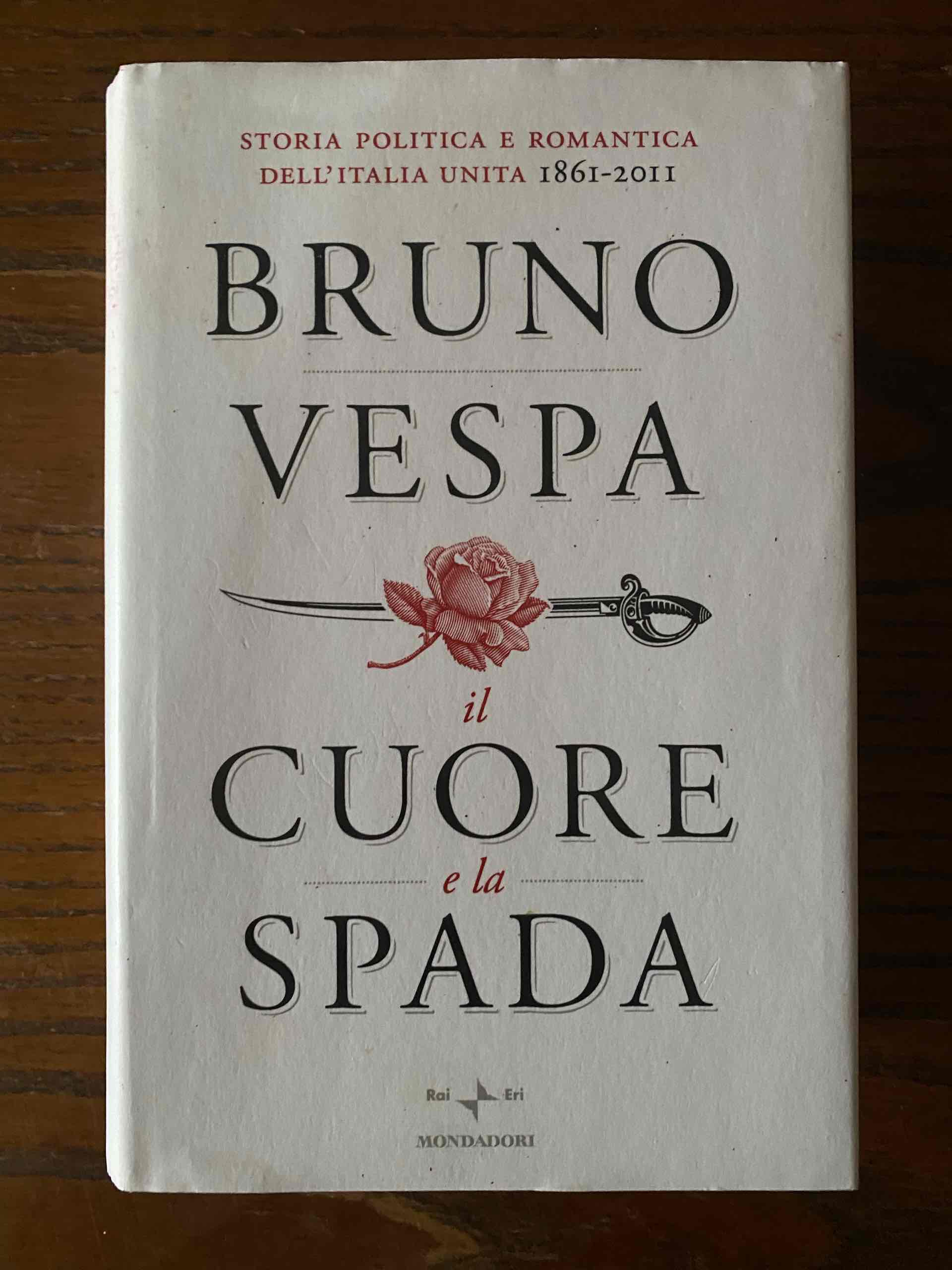 Il cuore e la spada. Storia politica e romantica dell'Italia unita. 1861-2011 libro usato