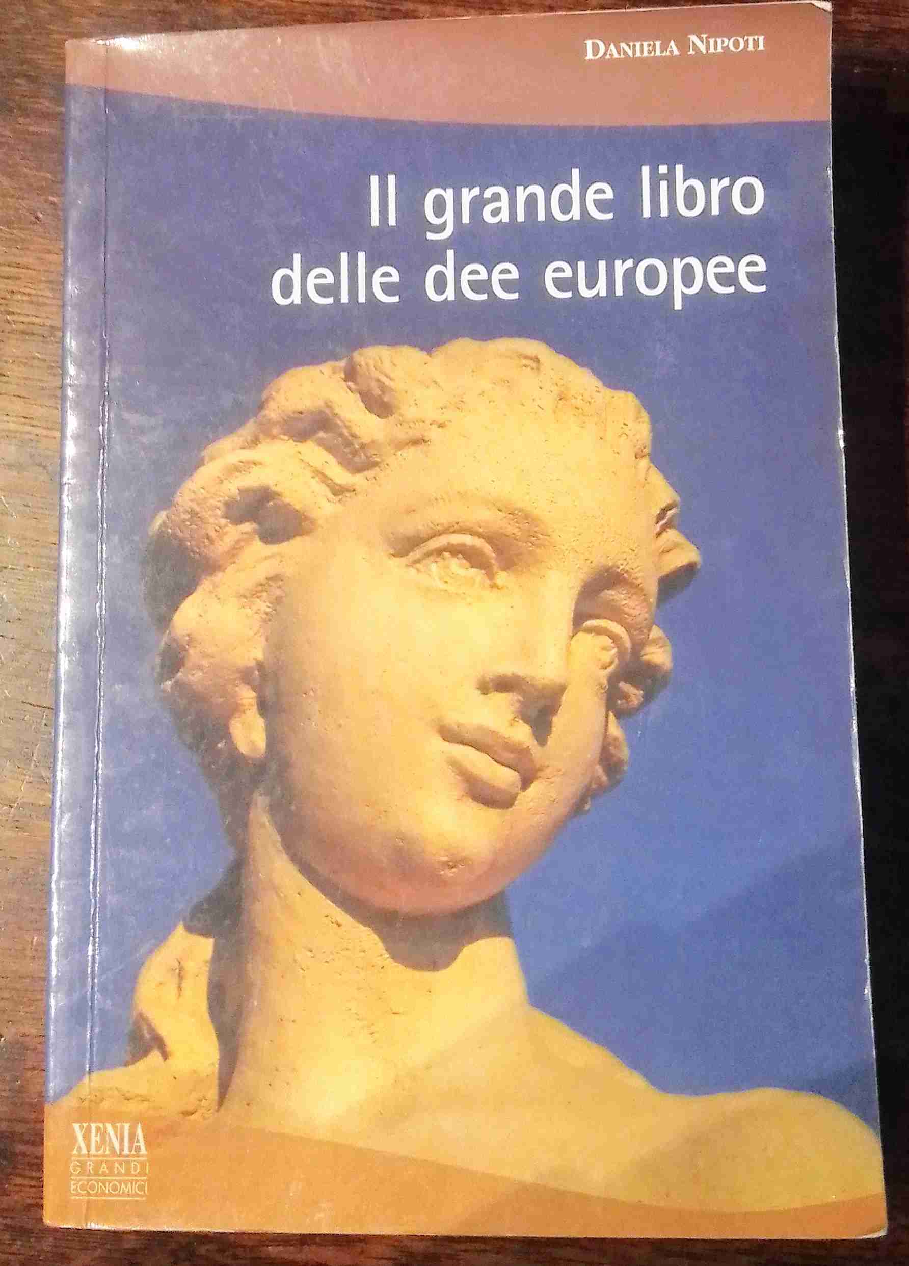 IL GRANDE LIBRO DELLE DEE EUROPEE libro usato