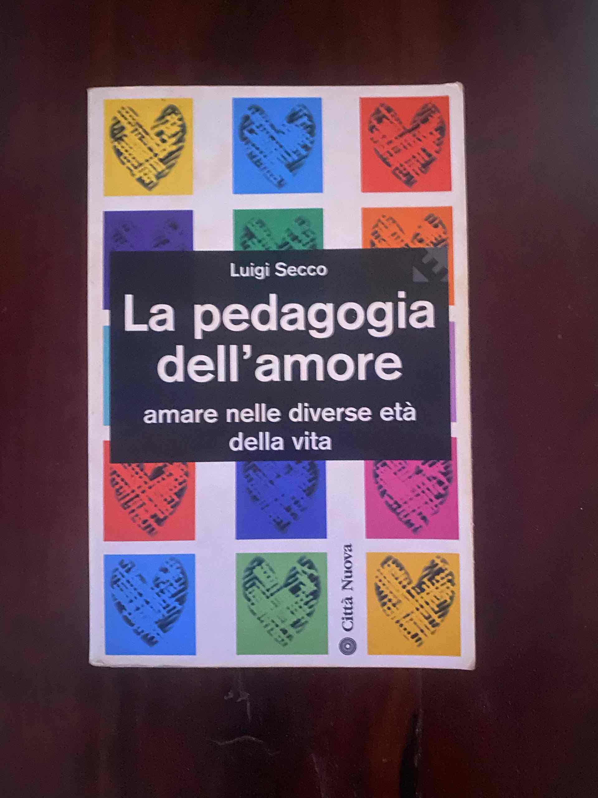 La pedagogia dell'amore. Amare nelle diverse età della vita libro usato