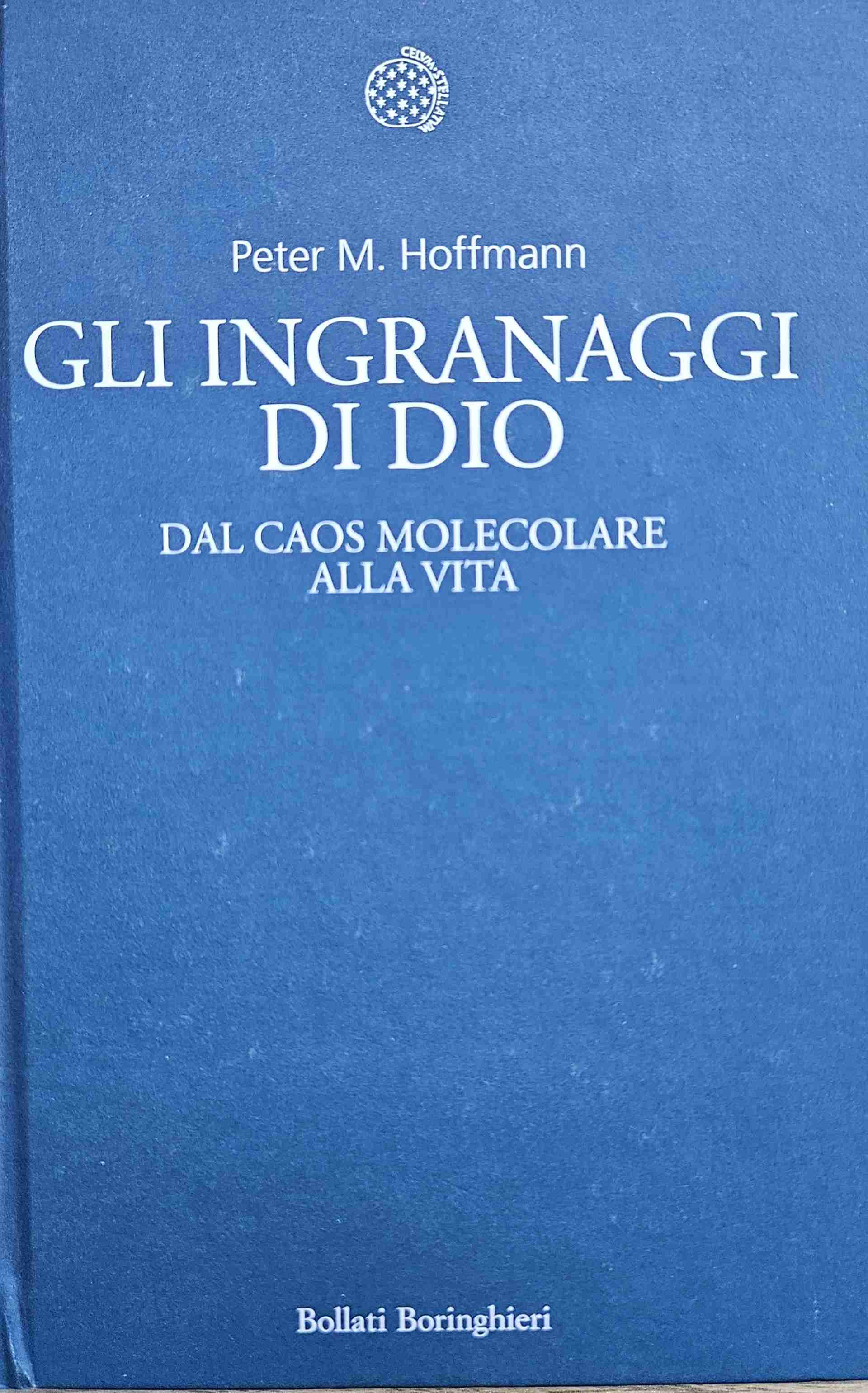 Gli ingranaggi di Dio - dal caos molecolare alla vita libro usato