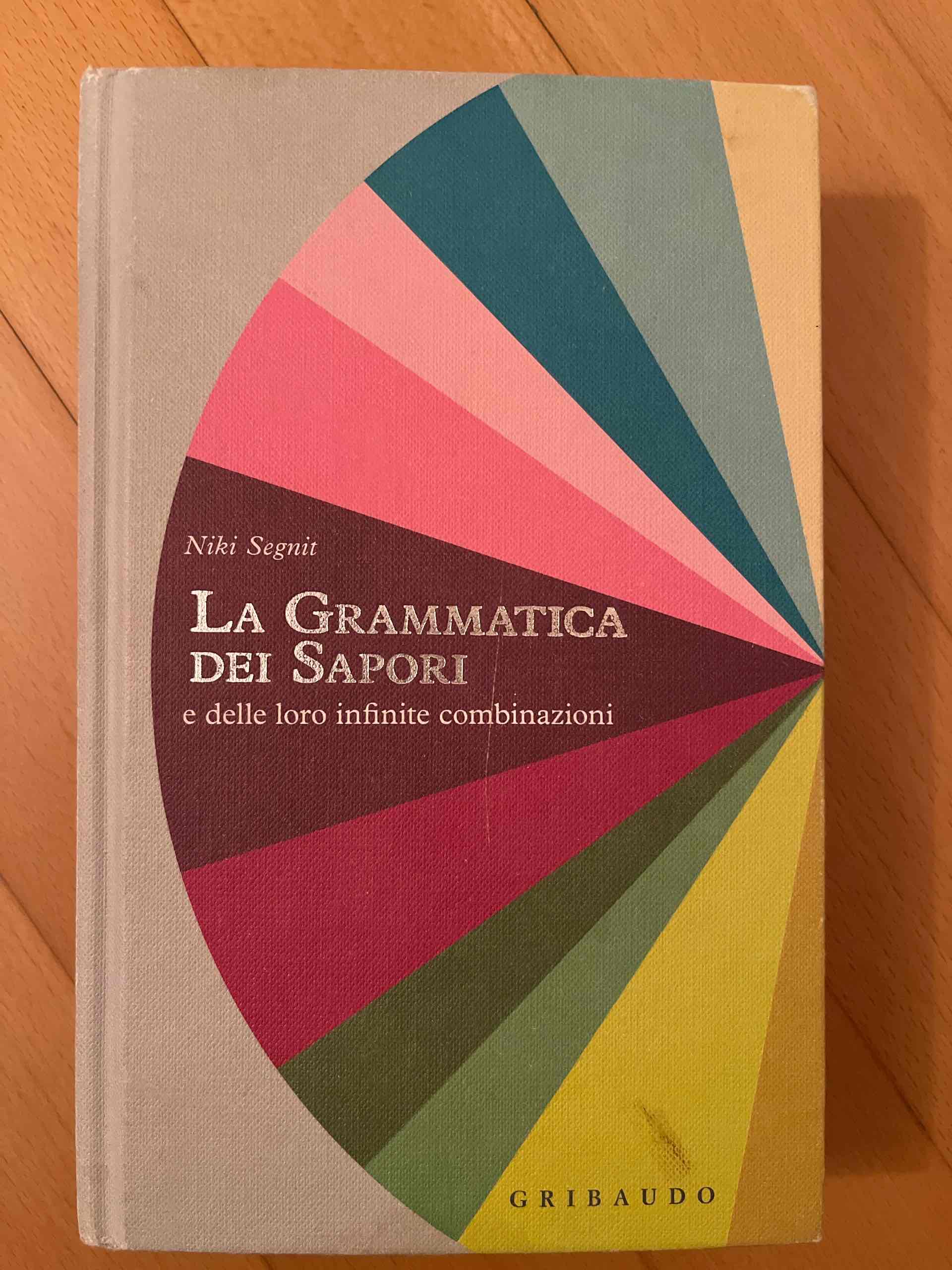 La grammatica dei sapori e delle loro infinite combinazioni libro usato