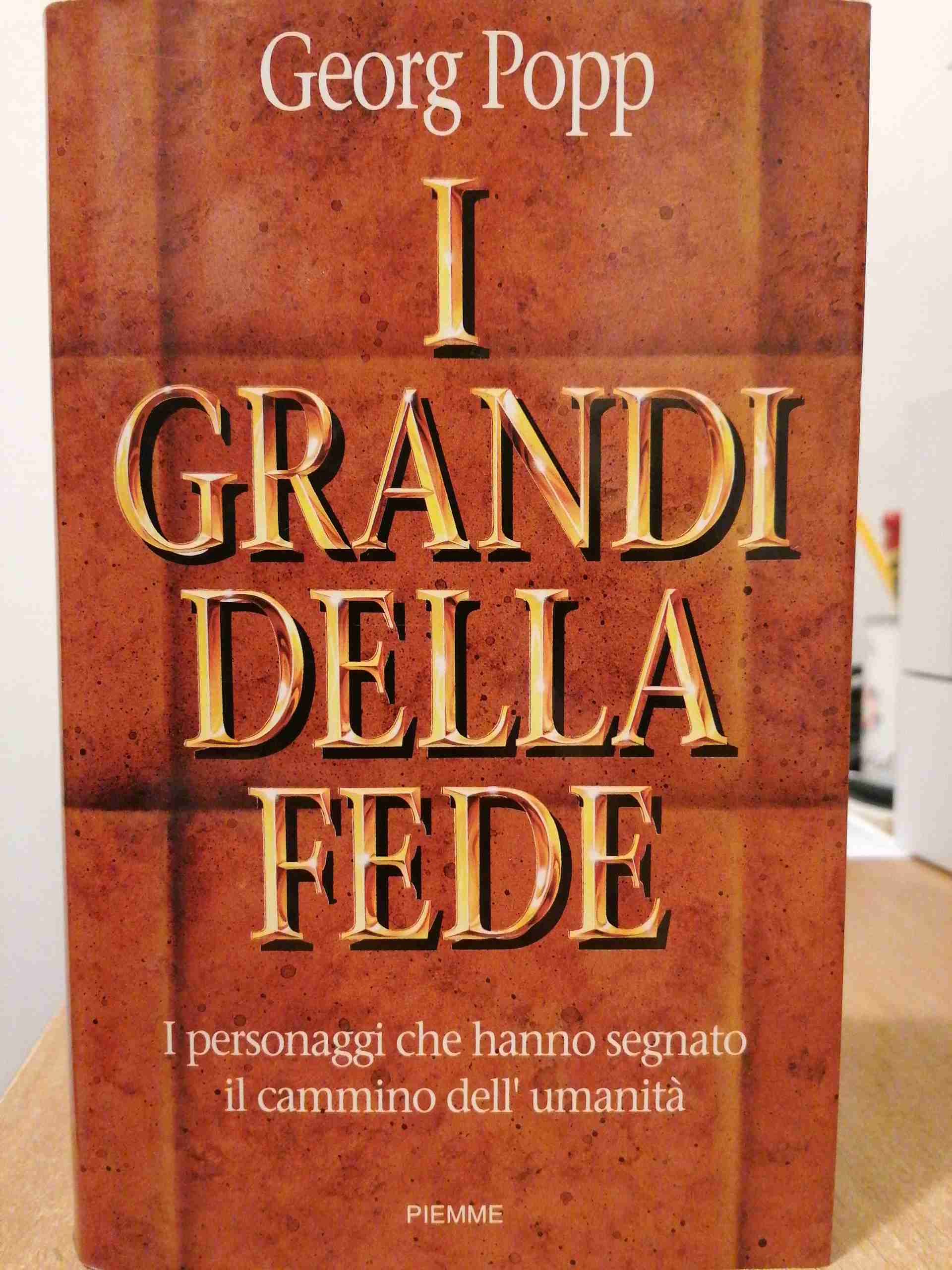 I Grandi della fede. I personaggi che hanno segnato il cammino dell'umanità libro usato