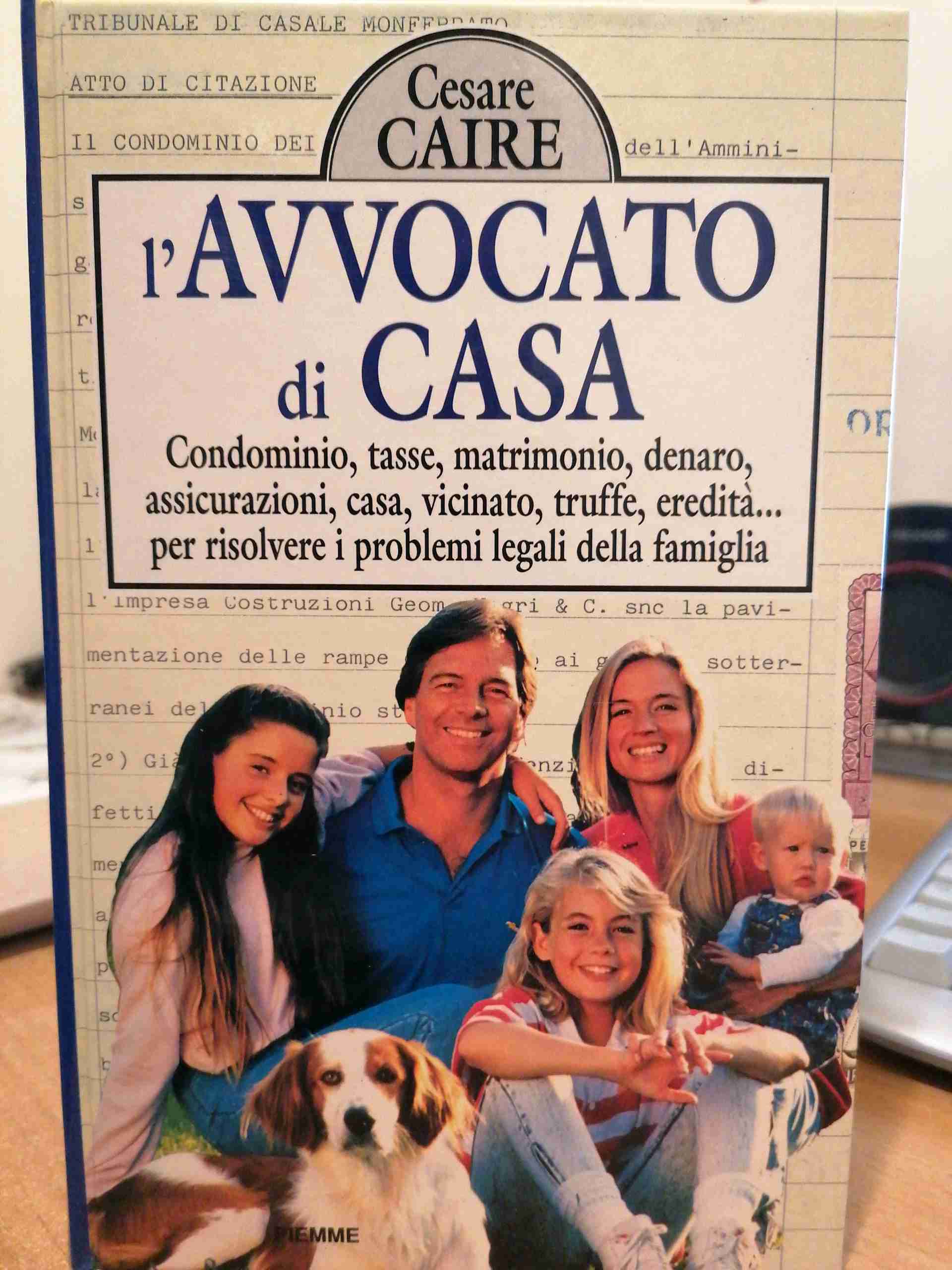 L'avvocato di casa. Condominio, tasse, matrimonio, denaro, assicurazioni, case, vicinato, truffe, eredità... per risolvere i problemi legali della famiglia libro usato