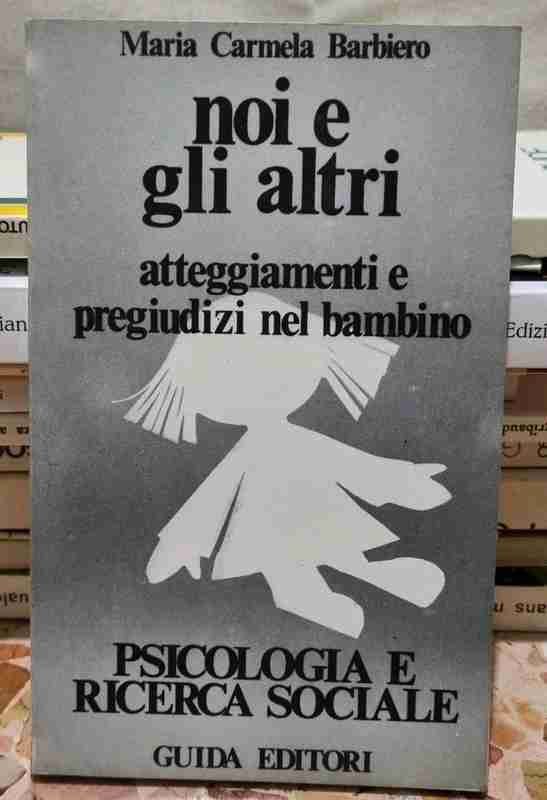 Noi e gli altri - atteggiamenti e pregiudizi nel bambino libro usato