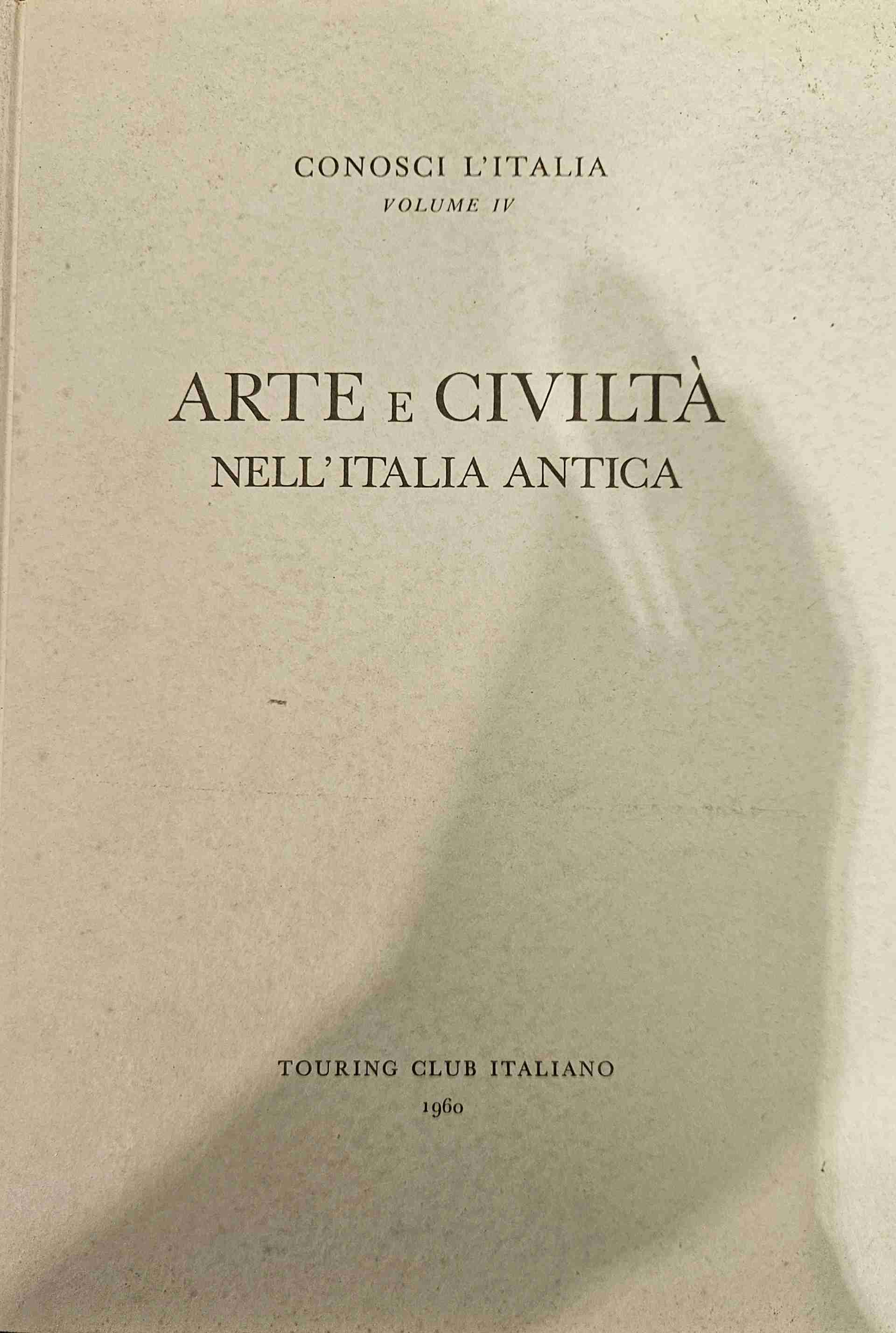 Conosci l'Italia volume IV - Arte e civiltà nell' Italia antica libro usato