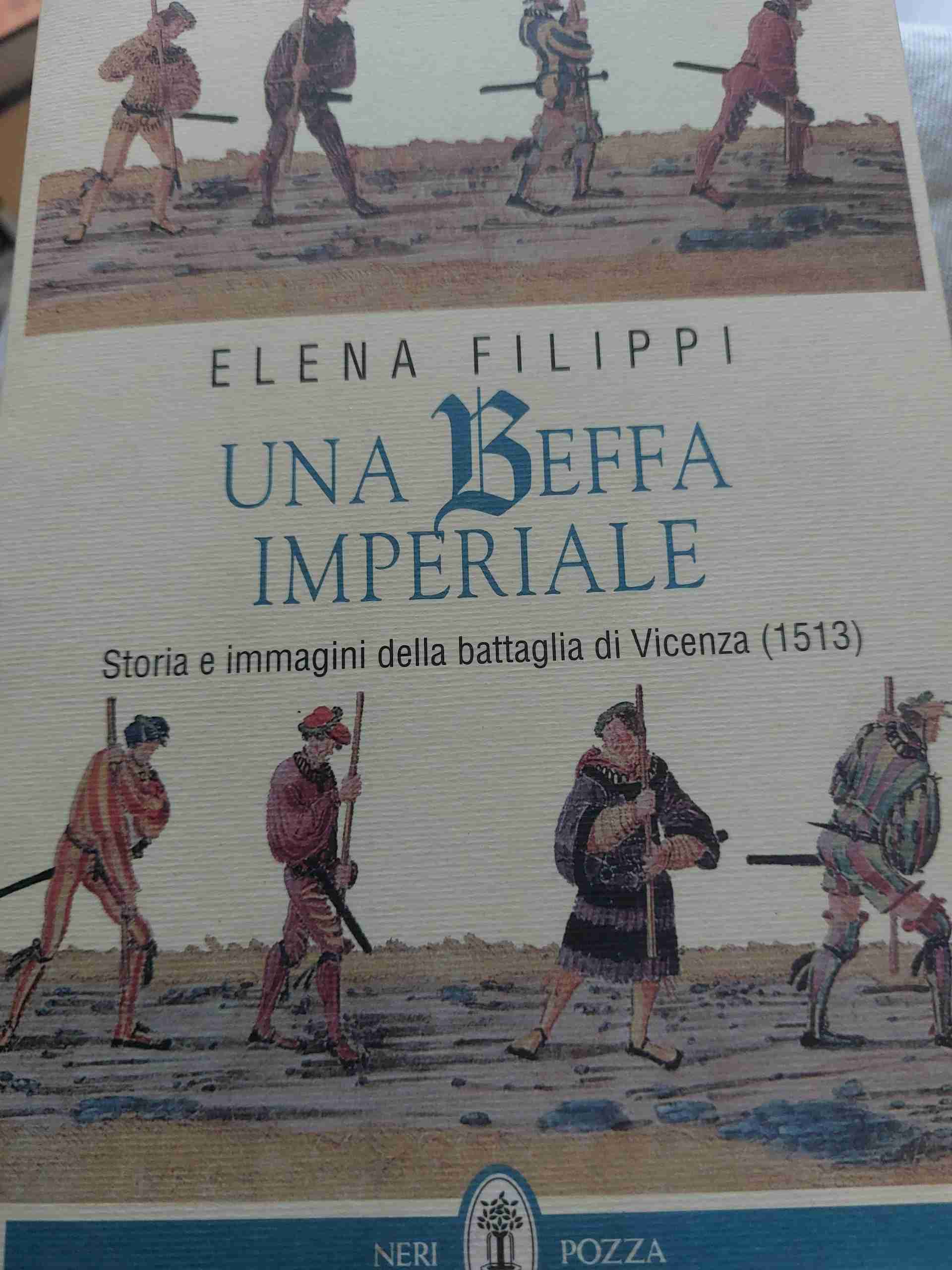Una beffa imperiale. Storia e immagini della battaglia di Vicenza (1513) libro usato