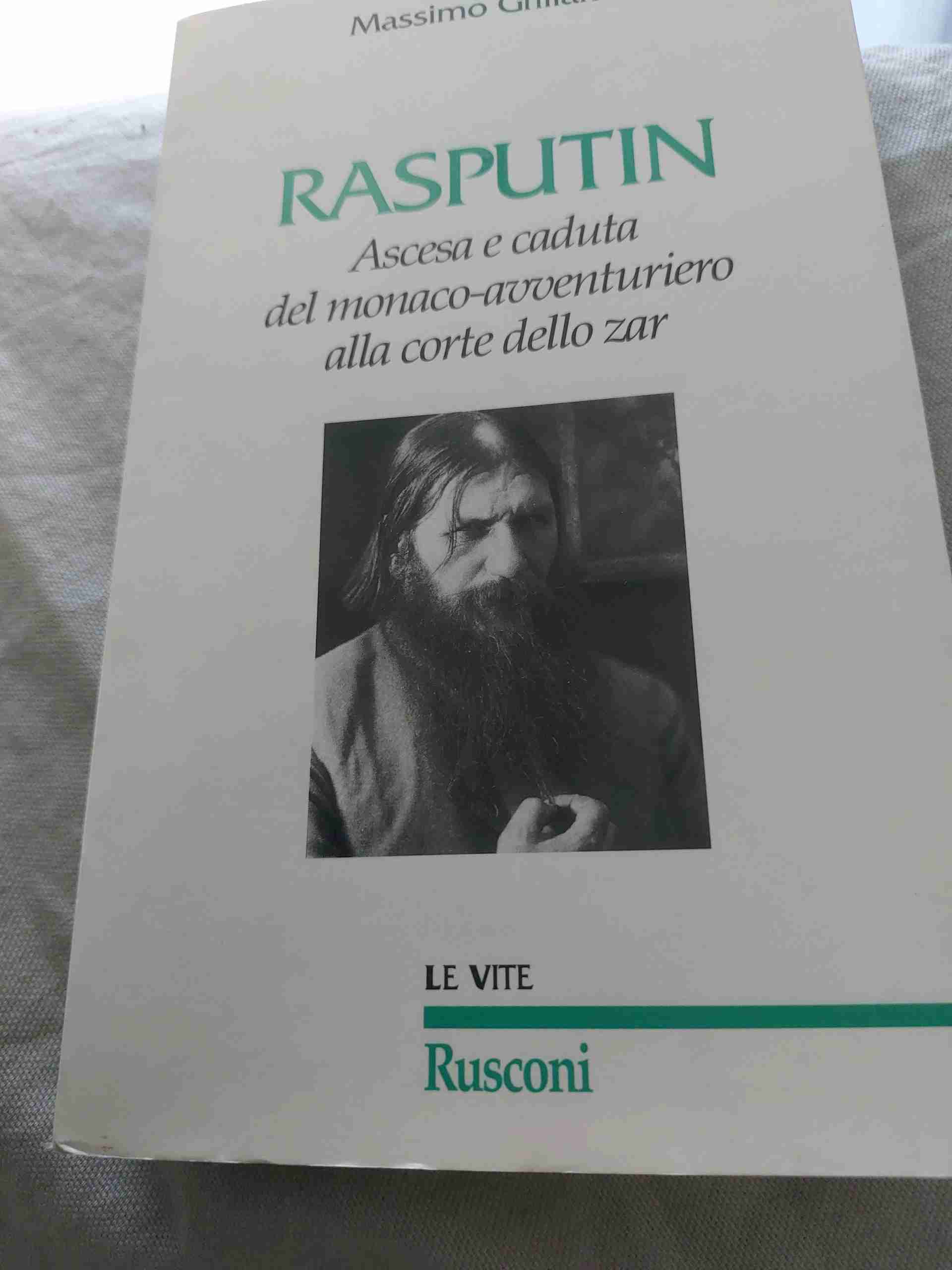 Rasputin. Ascesa e caduta del monaco-avventuriero alla corte dello zar libro usato