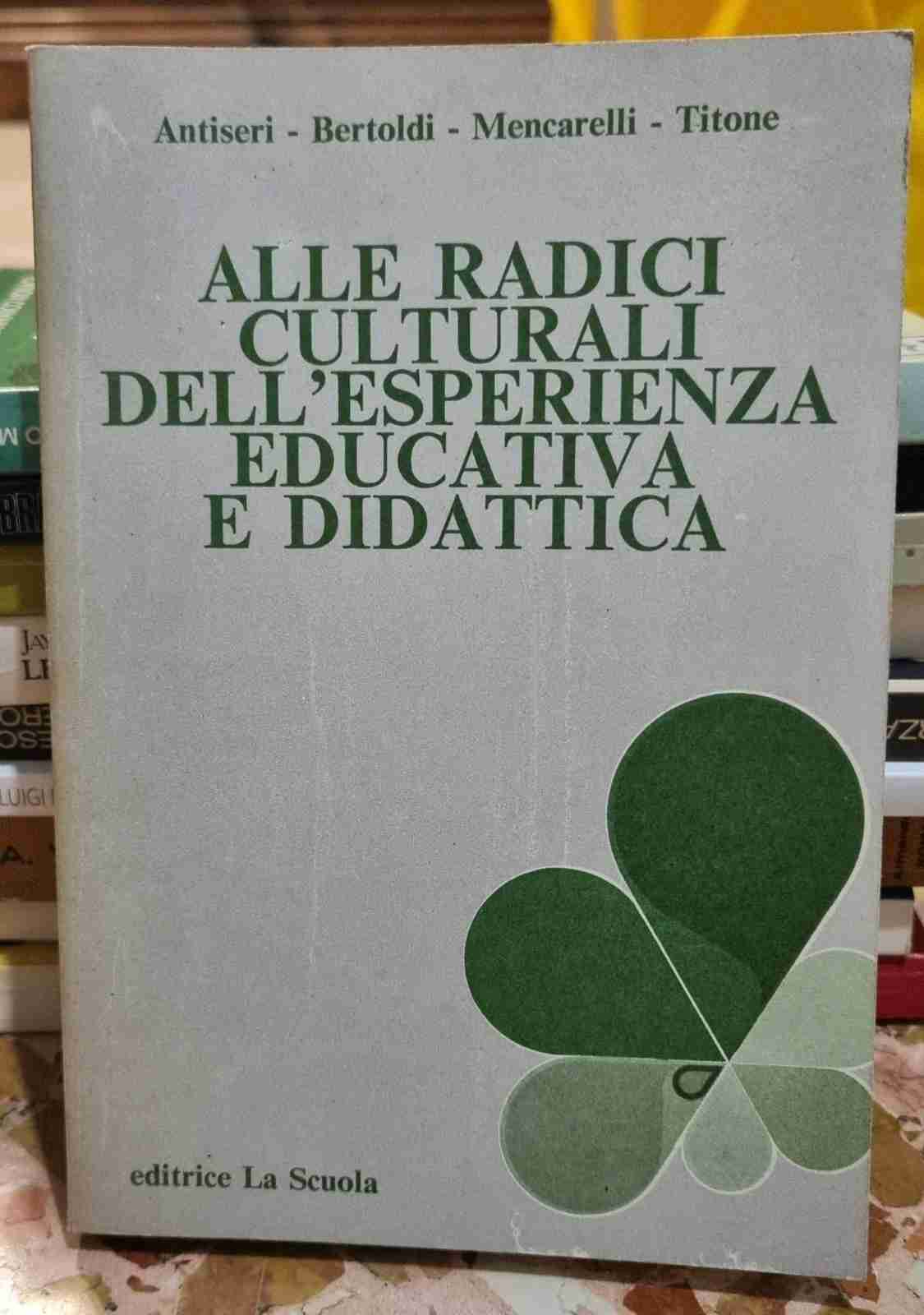 Alle radici culturali dell'esperienza educativa e didattica libro usato